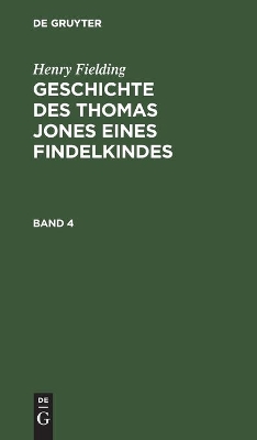 Henry Fielding: Geschichte Des Thomas Jones Eines Findelkindes. Band 4 book