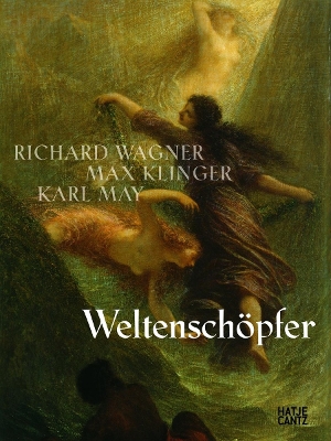 Weltenschöpfer (German Edition): Richard Wagner, Max Klinger, Karl May book