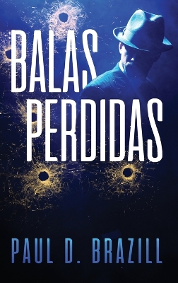 Balas Perdidas by Paul D Brazill