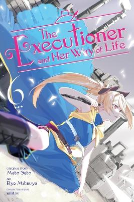 The Executioner and Her Way of Life, Vol. 6 (manga) book