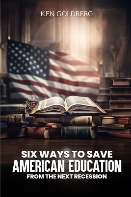 Six Ways to Save American Education from the Next Recession book