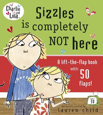 Charlie and Lola: Sizzles, Where are You? by Lauren Child