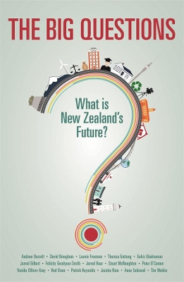 Big Questions: What is New Zealand's Future? by Various Authors