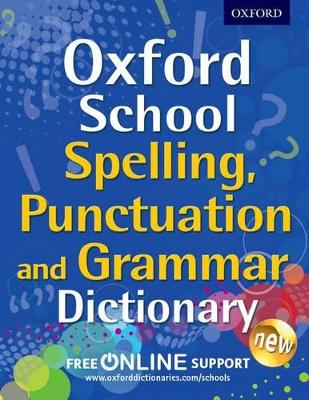 Oxford School Spelling, Punctuation and Grammar Dictionary book