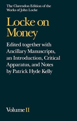 The Clarendon Edition of the Works of John Locke: Locke on Money by John Locke