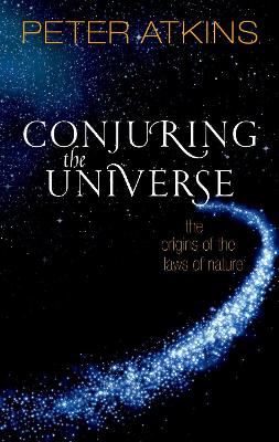 Conjuring the Universe by Peter Atkins