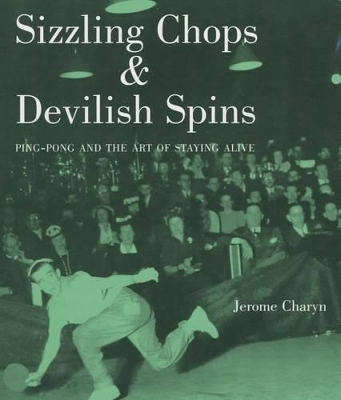 Sizzling Chops and Devilish Spins by Jerome Charyn