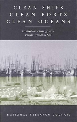 Clean Ships, Clean Ports, Clean Oceans: Controlling Garbage and Plastic Wastes at Sea book