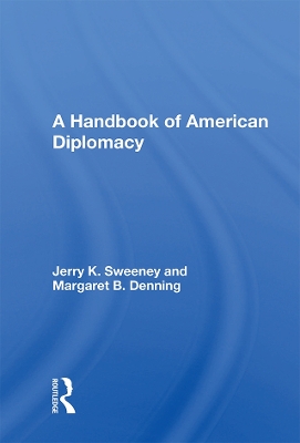 A Handbook of American Diplomacy by Jerry K. Sweeney