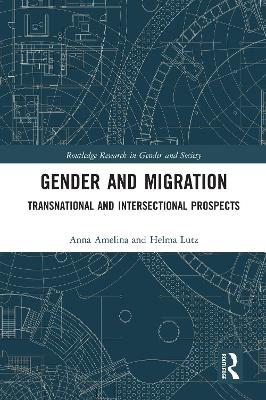 Gender and Migration: Transnational and Intersectional Prospects by Anna Amelina