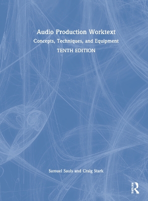 Audio Production Worktext: Concepts, Techniques, and Equipment by Samuel J. Sauls