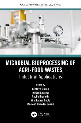 Microbial Bioprocessing of Agri-food Wastes: Industrial Applications by Gustavo Molina