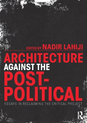 Architecture Against the Post-Political book