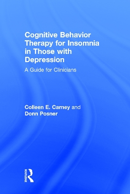 Cognitive Behavior Therapy for Insomnia in Those with Depression by Colleen E. Carney