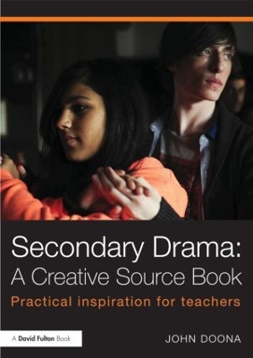 Secondary Drama: A Creative Source Book by John Doona