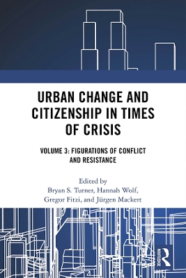 Urban Change and Citizenship in Times of Crisis: Volume 3: Figurations of Conflict and Resistance book