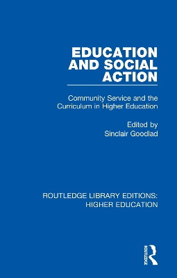Education and Social Action: Community Service and the Curriculum in Higher Education by Sinclair Goodlad