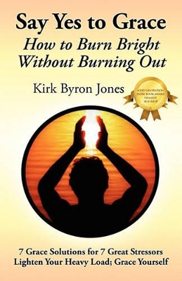 Say Yes to Grace by Kirk Byron Jones