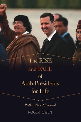 Rise and Fall of Arab Presidents for Life book