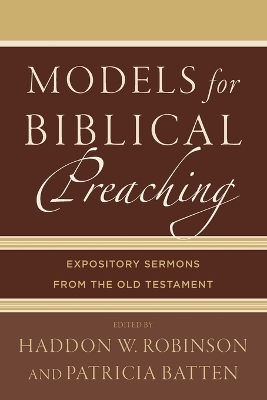 Models for Biblical Preaching by Haddon W. Robinson