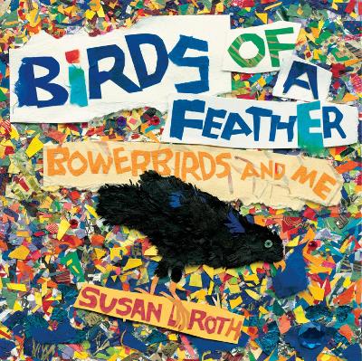 Birds of a Feather: Bowerbirds and Me book