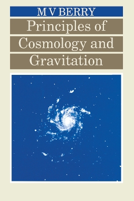 Principles of Cosmology and Gravitation by Michael V Berry