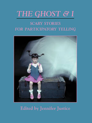 The Ghost & I: Scary Stories for Paticipatory Telling book