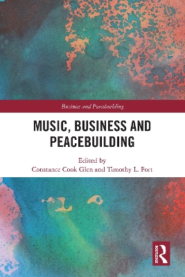 Music, Business and Peacebuilding by Constance Cook Glen