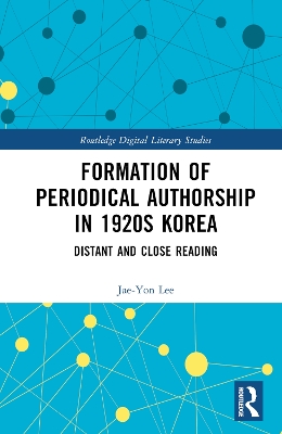 Formation of Periodical Authorship in 1920s Korea: Distant and Close Reading book