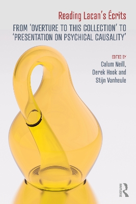Reading Lacan’s Écrits: From ‘Overture to this Collection’ to ‘Presentation on Psychical Causality’ by Calum Neill