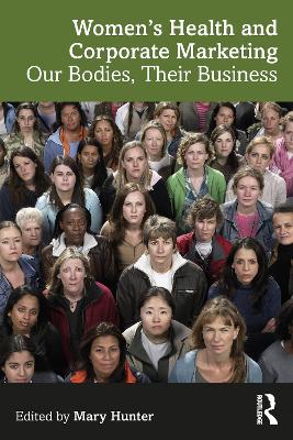 Women's Health and Corporate Marketing: Our Bodies, Their Business book