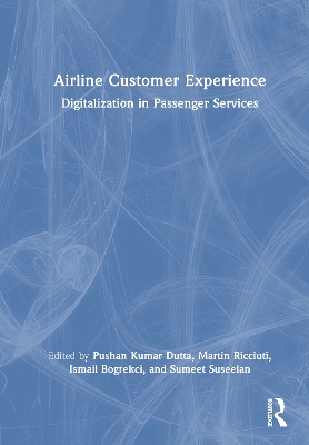 Airline Customer Experience: Digitalization in Passenger Services by Pushan Kumar Dutta