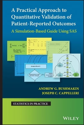 A Practical Approach to Quantitative Validation of Patient-Reported Outcomes: A Simulation-based Guide Using SAS by Andrew G. Bushmakin