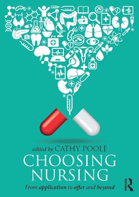 Choosing Nursing: From application to offer and beyond by Cathy Poole