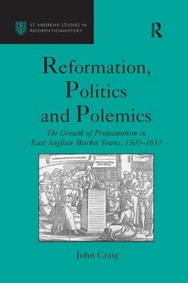 Reformation, Politics and Polemics by John Craig