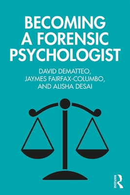 Becoming a Forensic Psychologist by David DeMatteo