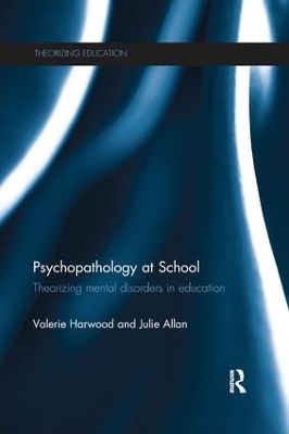 Psychopathology at School by Valerie Harwood