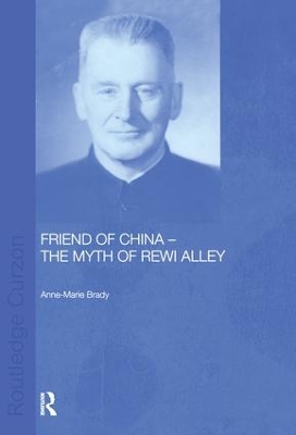 Friend of China - The Myth of Rewi Alley book