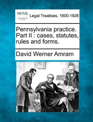 Pennsylvania Practice. Part II: Cases, Statutes, Rules and Forms. book