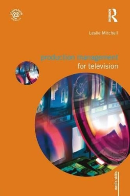 Production Management for Television by Leslie Mitchell