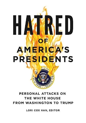 Hatred of America's Presidents by Lori Cox Han