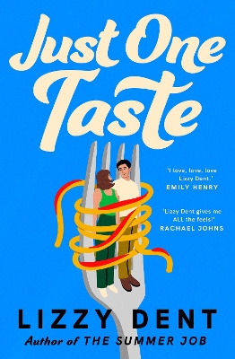 Just One Taste: Your next favourite enemies-to-lovers rom com from the bestselling author of THE SWEETEST REVENGE and THE SUMMER JOB, for fans of Beth O'Leary, Emily Henry and Sophie Kinsella by Lizzy Dent