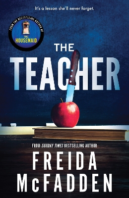 The Teacher: From the Sunday Times Bestselling Author of The Housemaid by Freida McFadden