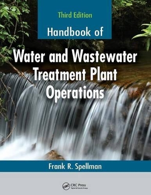 Handbook of Water and Wastewater Treatment Plant Operations by Frank R. Spellman