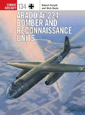 Arado Ar 234 Bomber and Reconnaissance Units by Robert Forsyth
