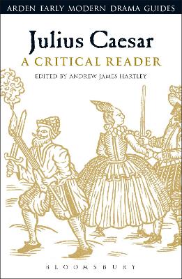 Julius Caesar: A Critical Reader by Andrew James Hartley