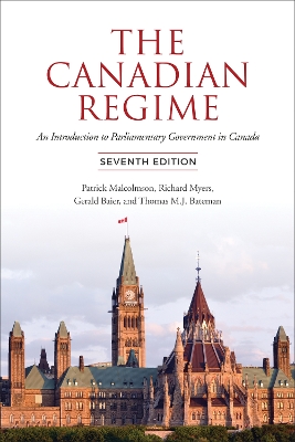 The Canadian Regime: An Introduction to Parliamentary Government in Canada, Seventh Edition book