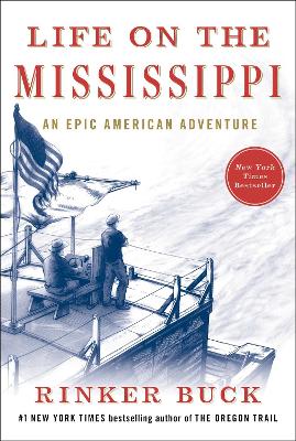 Life on the Mississippi: An Epic American Adventure by Rinker Buck