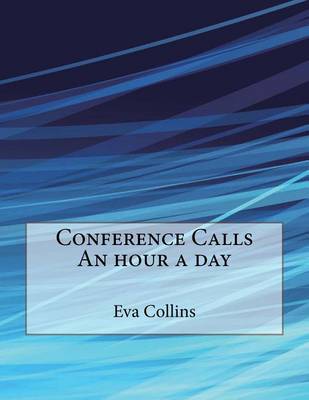 Conference Calls an Hour a Day book