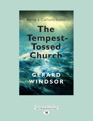 The The Tempest-Tossed Church: Being a Catholic today by Gerard Windsor